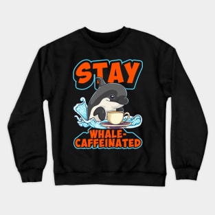 Whale Caffeinated Coffee Pun Men Women Funny Coffee Crewneck Sweatshirt